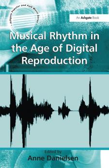 Musical Rhythm in the Age of Digital Reproduction