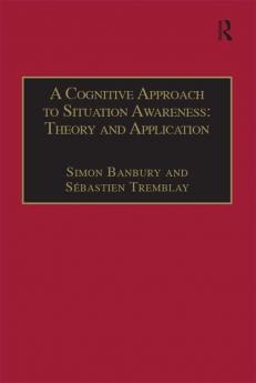 Cognitive Approach to Situation Awareness: Theory and Application