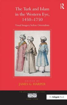 Turk and Islam in the Western Eye 1450-1750