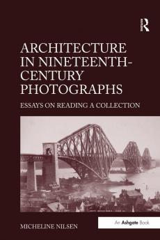 Architecture in Nineteenth-Century Photographs