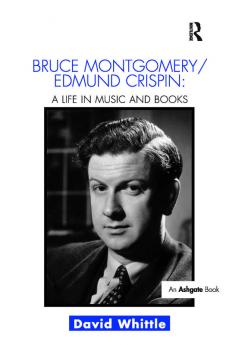 Bruce Montgomery/Edmund Crispin: A Life in Music and Books