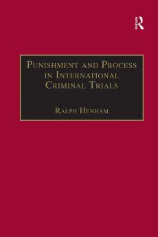 Punishment and Process in International Criminal Trials