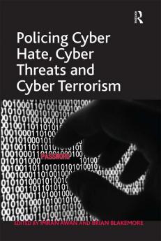 Policing Cyber Hate Cyber Threats and Cyber Terrorism