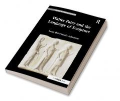 Walter Pater and the Language of Sculpture