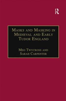 Masks and Masking in Medieval and Early Tudor England