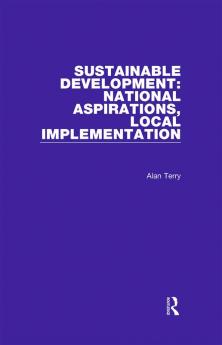 Sustainable Development: National Aspirations Local Implementation