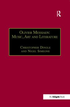 Olivier Messiaen: Music Art and Literature