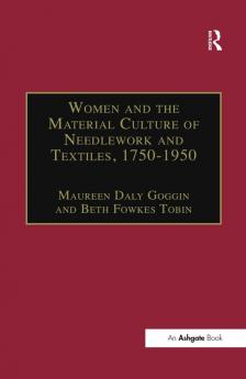 Women and the Material Culture of Needlework and Textiles 1750-1950