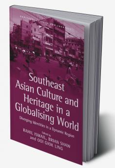 Southeast Asian Culture and Heritage in a Globalising World