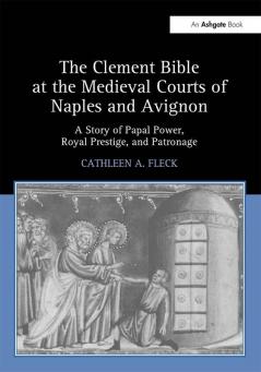 Clement Bible at the Medieval Courts of Naples and Avignon