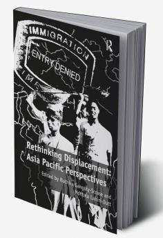 Rethinking Displacement: Asia Pacific Perspectives