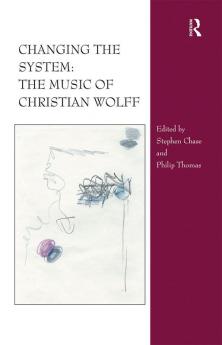 Changing the System: The Music of Christian Wolff