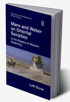 Marx and Weber on Oriental Societies