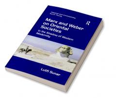 Marx and Weber on Oriental Societies