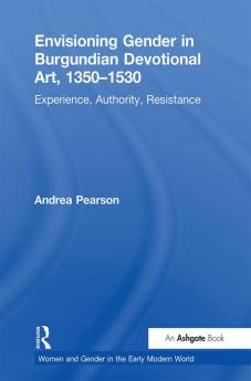 Envisioning Gender in Burgundian Devotional Art 1350-1530