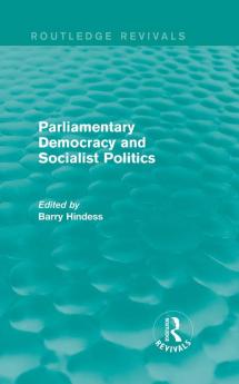 Routledge Revivals: Parliamentary Democracy and Socialist Politics (1983)