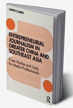 Entrepreneurial journalism in greater China and Southeast Asia