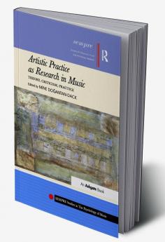 Artistic Practice as Research in Music