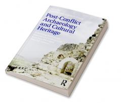 Post-Conflict Archaeology and Cultural Heritage