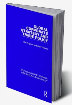 Global Corporate Strategy and Trade Policy