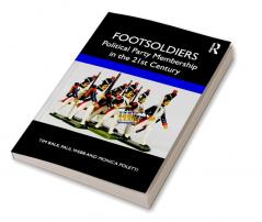 Footsoldiers: Political Party Membership in the 21st Century