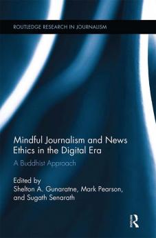 Mindful Journalism and News Ethics in the Digital Era