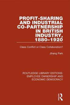 Profit-sharing and Industrial Co-partnership in British Industry 1880-1920