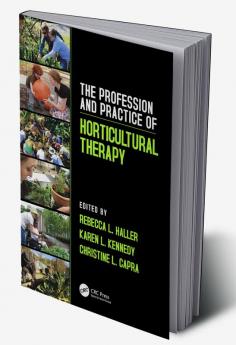 The Profession and Practice of Horticultural Therapy