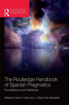 The Routledge Handbook of Spanish Pragmatics