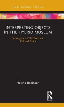 Interpreting Objects in the Hybrid Museum