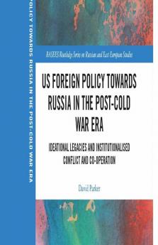 Us Foreign Policy Towards Russia in the Post-Cold War Era