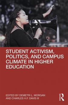 Student Activism Politics and Campus Climate in Higher Education