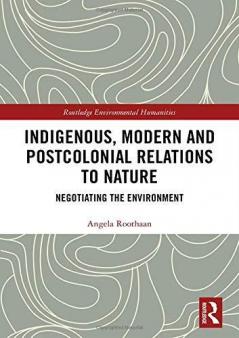 Indigenous Modern and Postcolonial Relations to Nature
