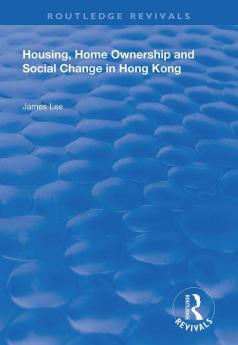 Housing Home Ownership and Social Change in Hong Kong