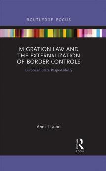 Migration Law and the Externalization of Border Controls