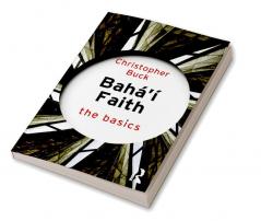 Baha’i Faith: The Basics