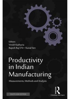 Productivity in Indian Manufacturing: Measurements Methods and Analysis