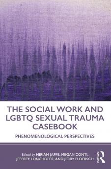Social Work and LGBTQ Sexual Trauma Casebook