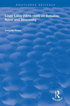 Louis Laloy (1874-1944) on Debussy Ravel and Stravinsky