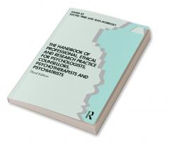 Handbook of Professional Ethical and Research Practice for Psychologists Counsellors Psychotherapists and Psychiatrists