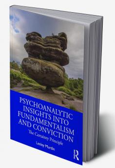 Psychoanalytic Insights into Fundamentalism and Conviction