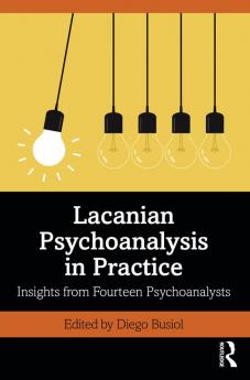 Lacanian Psychoanalysis in Practice