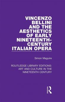 Vincenzo Bellini and the Aesthetics of Early Nineteenth-Century Italian Opera