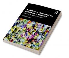 Archetype Culture and the Individual in Education