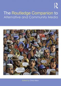 Routledge Companion to Alternative and Community Media