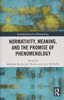 Normativity Meaning and the Promise of Phenomenology