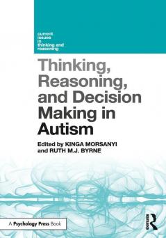 Thinking Reasoning and Decision Making in Autism