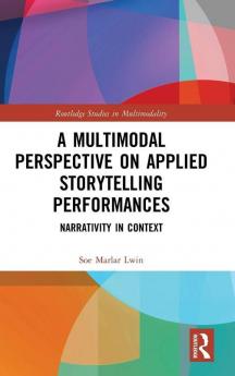 Multimodal Perspective on Applied Storytelling Performances