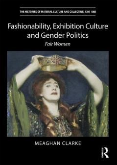 Fashionability Exhibition Culture and Gender Politics