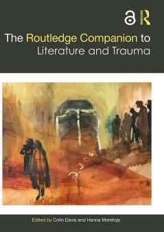 Routledge Companion to Literature and Trauma